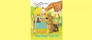 New Christian Children's Book- Big and Small, God Made Them All