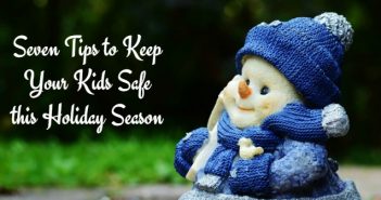 Seven Tips to Keep Your Kids Safe this Holiday Season