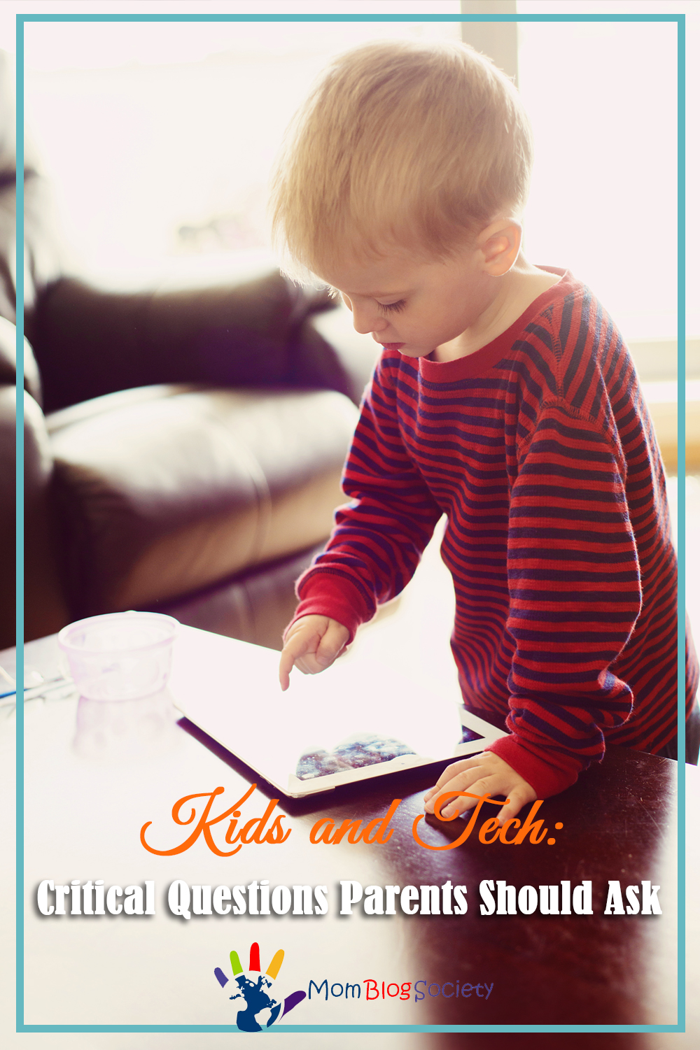 Kids and Tech: Critical Questions Parents Should Ask