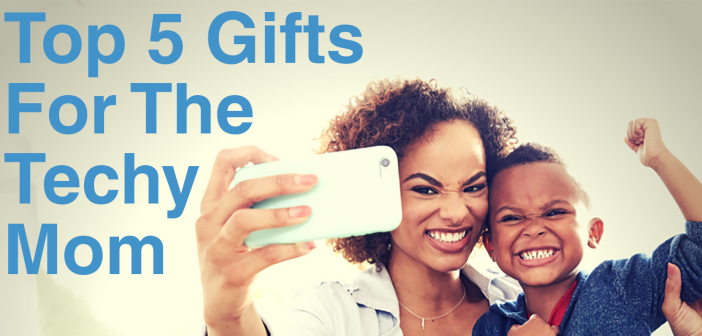 Gifts for the Techy Mom